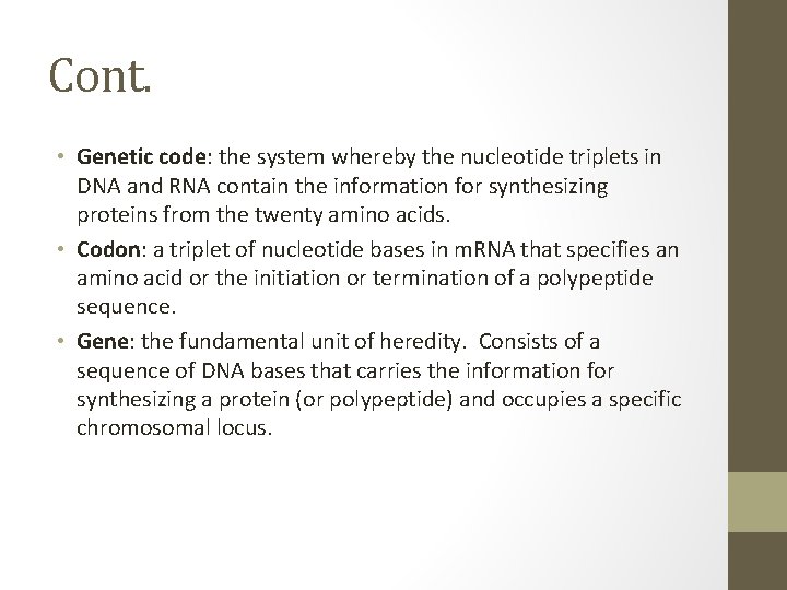 Cont. • Genetic code: the system whereby the nucleotide triplets in DNA and RNA