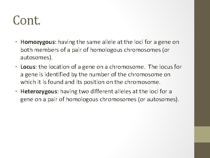 Cont. • Homozygous: having the same allele at the loci for a gene on