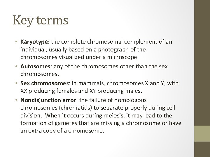 Key terms • Karyotype: the complete chromosomal complement of an individual, usually based on