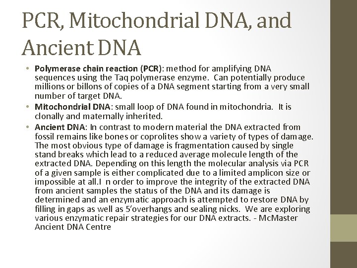 PCR, Mitochondrial DNA, and Ancient DNA • Polymerase chain reaction (PCR): method for amplifying