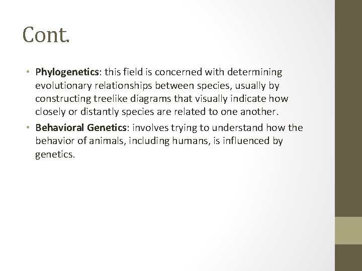 Cont. • Phylogenetics: this field is concerned with determining evolutionary relationships between species, usually