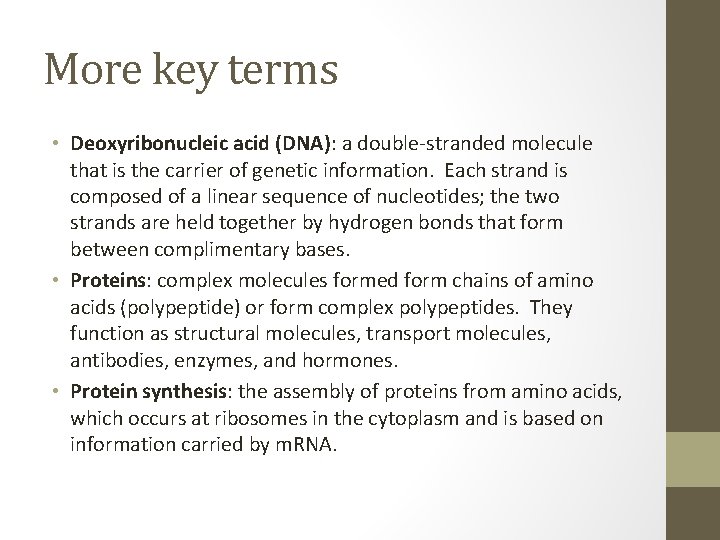 More key terms • Deoxyribonucleic acid (DNA): a double-stranded molecule that is the carrier