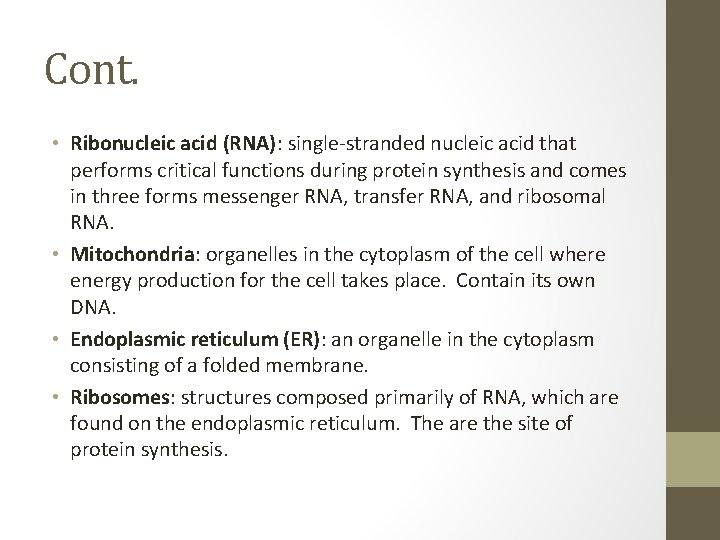 Cont. • Ribonucleic acid (RNA): single-stranded nucleic acid that performs critical functions during protein