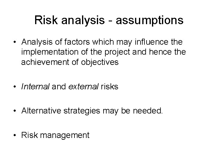 Risk analysis - assumptions • Analysis of factors which may influence the implementation of