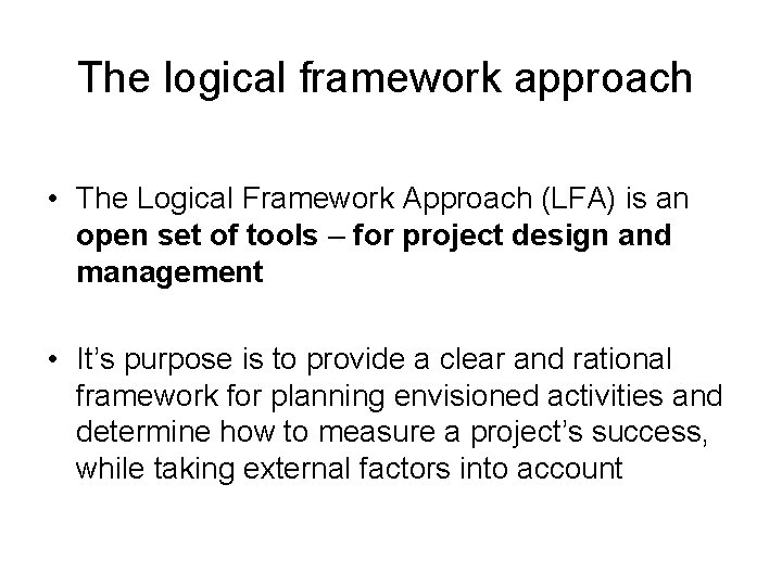 The logical framework approach • The Logical Framework Approach (LFA) is an open set