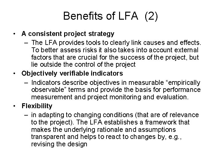 Benefits of LFA (2) • A consistent project strategy – The LFA provides tools
