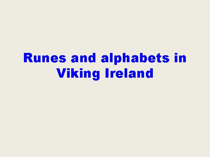 Runes and alphabets in Viking Ireland 