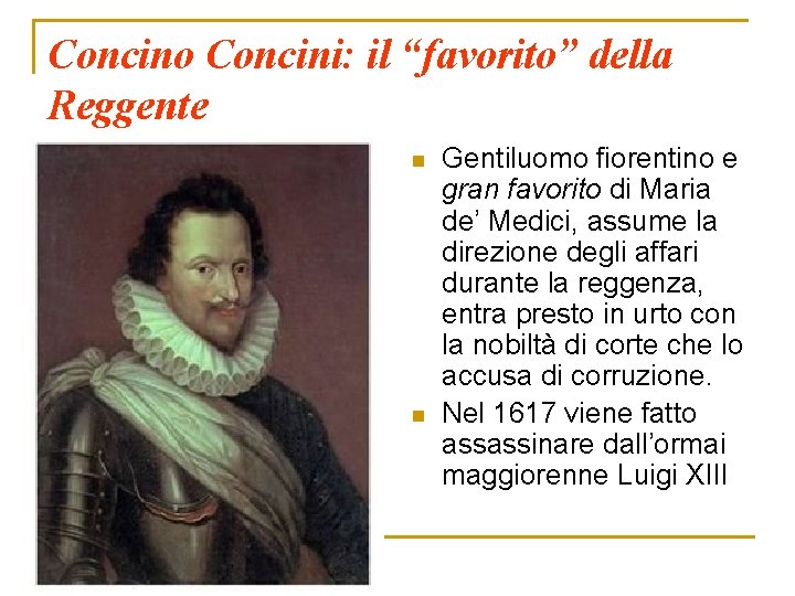 Concino Concini: il “favorito” della Reggente n n Gentiluomo fiorentino e gran favorito di