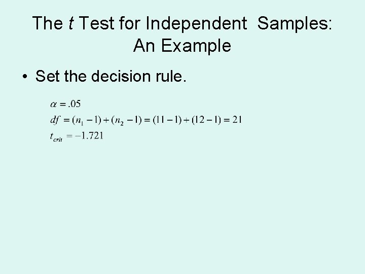 The t Test for Independent Samples: An Example • Set the decision rule. 