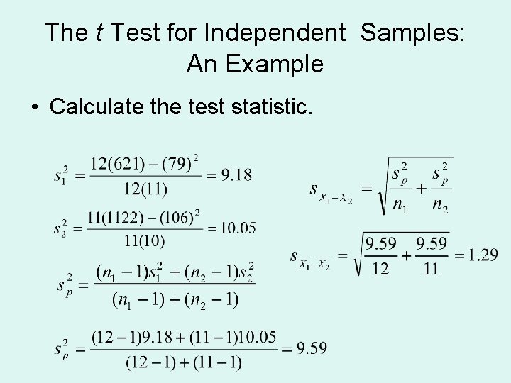 The t Test for Independent Samples: An Example • Calculate the test statistic. 