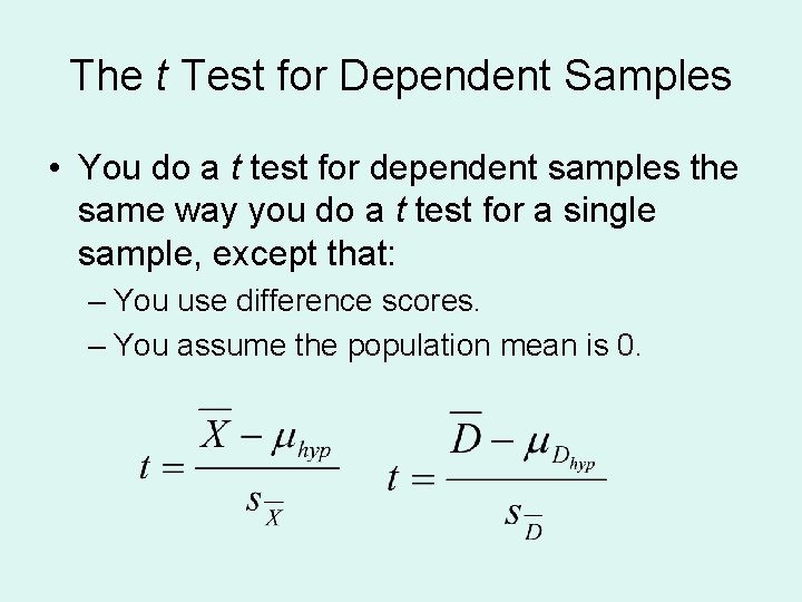 The t Test for Dependent Samples • You do a t test for dependent