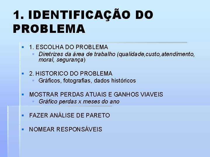 1. IDENTIFICAÇÃO DO PROBLEMA § 1. ESCOLHA DO PROBLEMA § Diretrizes da área de