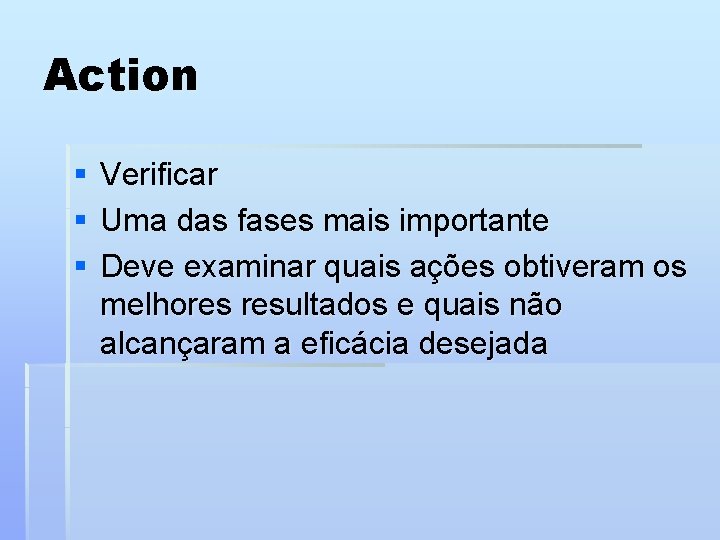 Action § § § Verificar Uma das fases mais importante Deve examinar quais ações