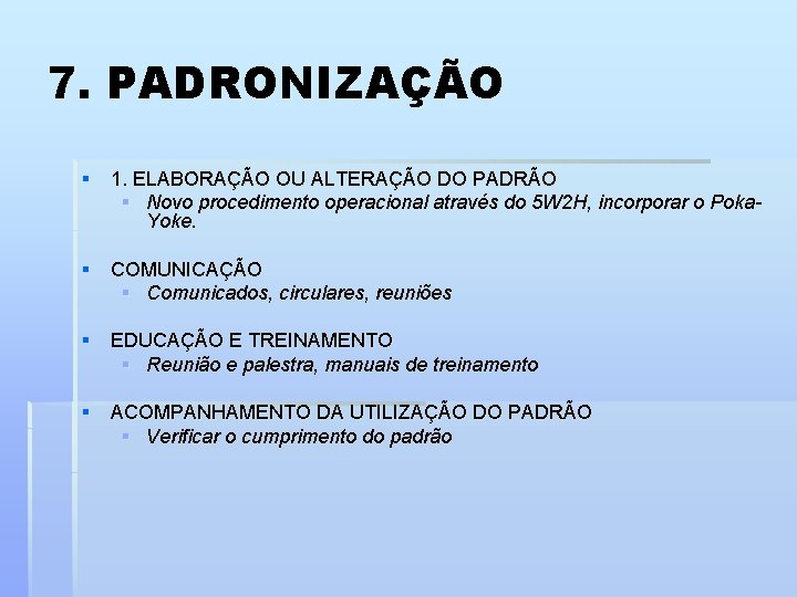 7. PADRONIZAÇÃO § 1. ELABORAÇÃO OU ALTERAÇÃO DO PADRÃO § Novo procedimento operacional através