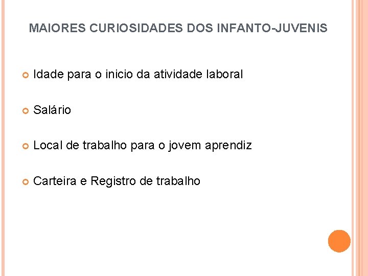 MAIORES CURIOSIDADES DOS INFANTO-JUVENIS Idade para o inicio da atividade laboral Salário Local de