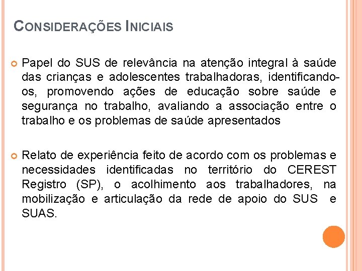 CONSIDERAÇÕES INICIAIS Papel do SUS de relevância na atenção integral à saúde das crianças