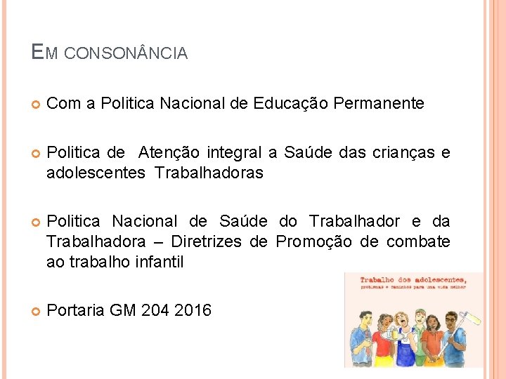 EM CONSON NCIA Com a Politica Nacional de Educação Permanente Politica de Atenção integral