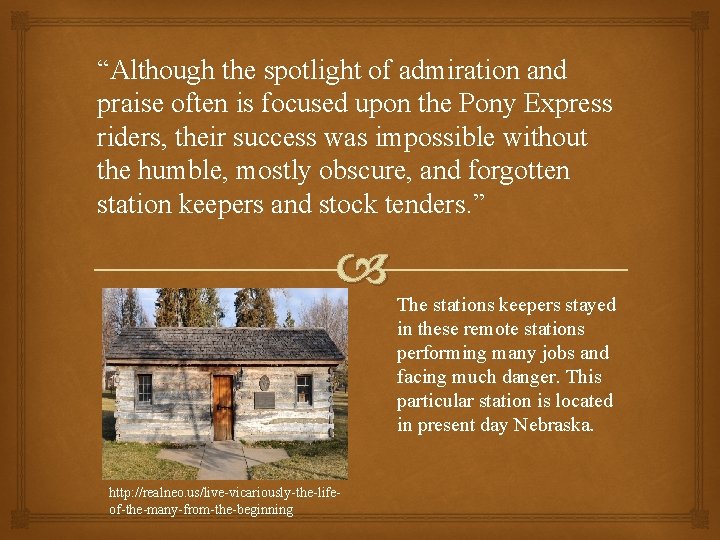 “Although the spotlight of admiration and praise often is focused upon the Pony Express