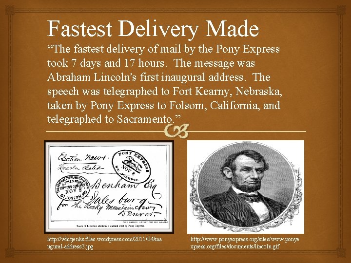 Fastest Delivery Made “The fastest delivery of mail by the Pony Express took 7