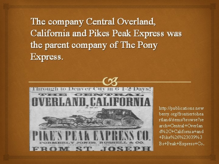 The company Central Overland, California and Pikes Peak Express was the parent company of
