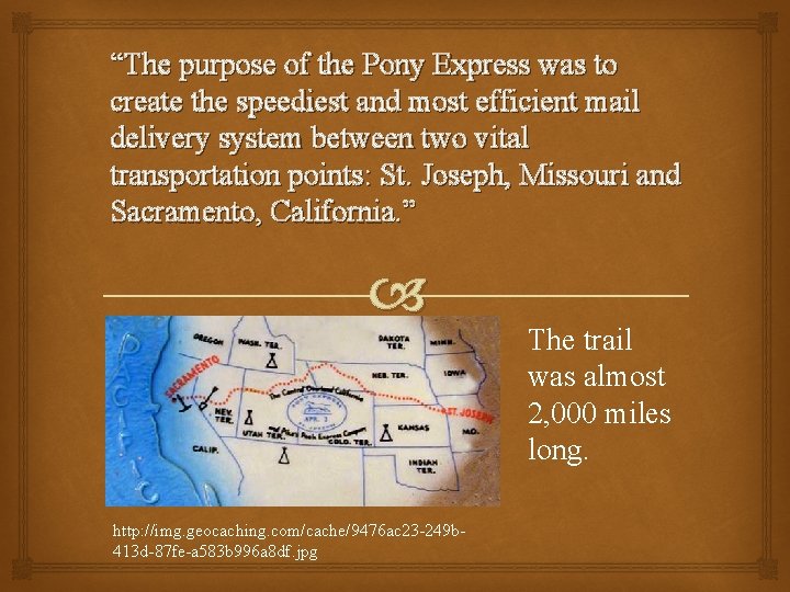 “The purpose of the Pony Express was to create the speediest and most efficient