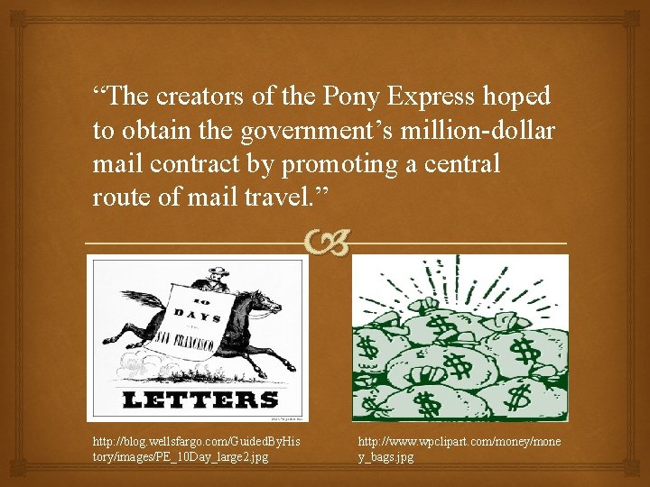 “The creators of the Pony Express hoped to obtain the government’s million-dollar mail contract