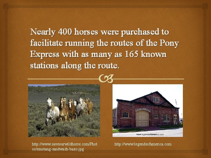 Nearly 400 horses were purchased to facilitate running the routes of the Pony Express