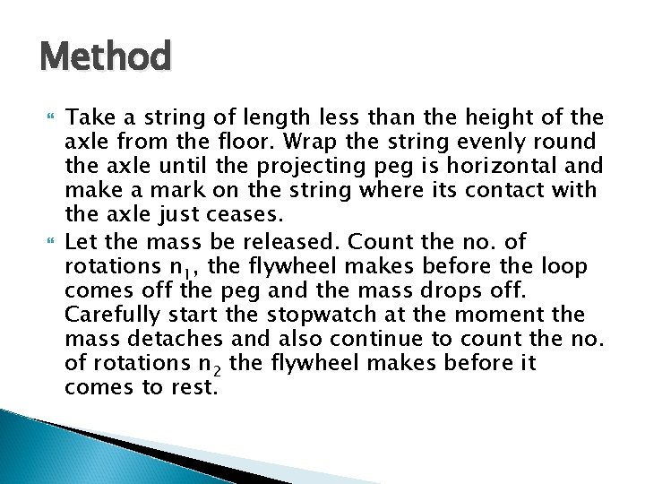 Method Take a string of length less than the height of the axle from