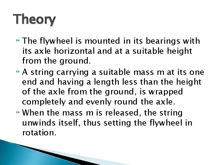 Theory The flywheel is mounted in its bearings with its axle horizontal and at