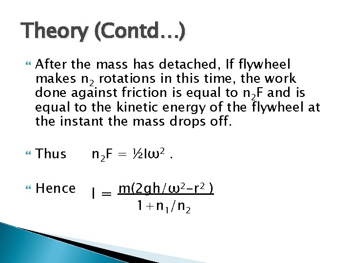 Theory (Contd…) After the mass has detached, If flywheel makes n 2 rotations in