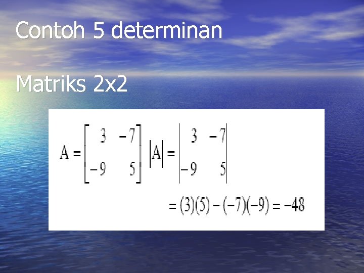 Contoh 5 determinan Matriks 2 x 2 Contoh 5 determinan Matriks 2 x 2