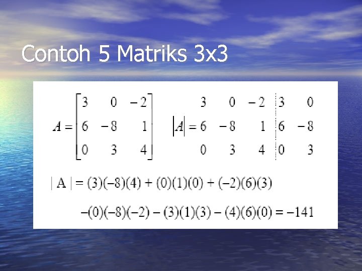 Contoh 5 Matriks 3 x 3 Contoh 5 Matriks 3 x 3
