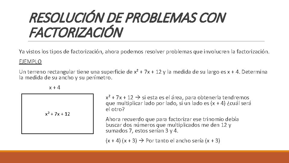 RESOLUCIÓN DE PROBLEMAS CON FACTORIZACIÓN Ya vistos los tipos de factorización, ahora podemos resolver