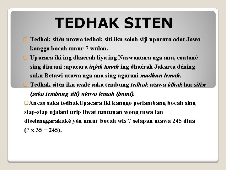 TEDHAK SITEN Tedhak sitèn utawa tedhak siti iku salah siji upacara adat Jawa kanggo