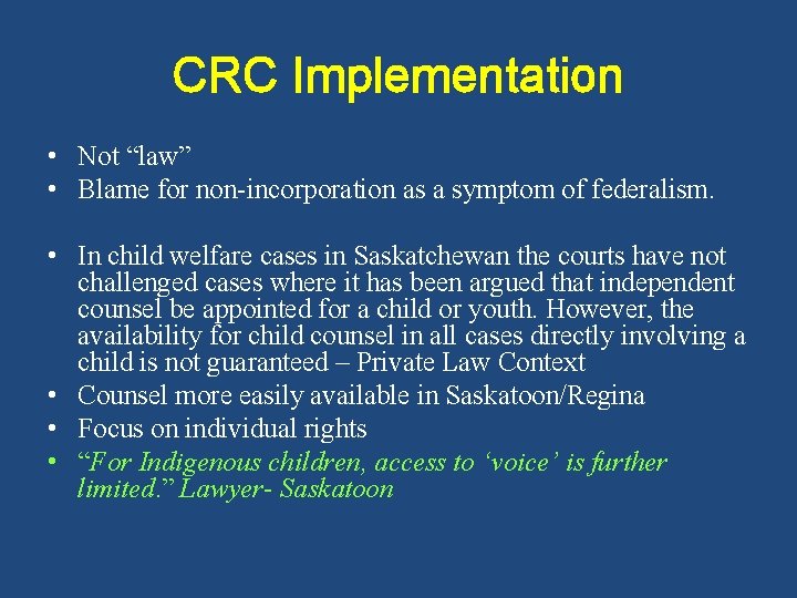 CRC Implementation • Not “law” • Blame for non-incorporation as a symptom of federalism.