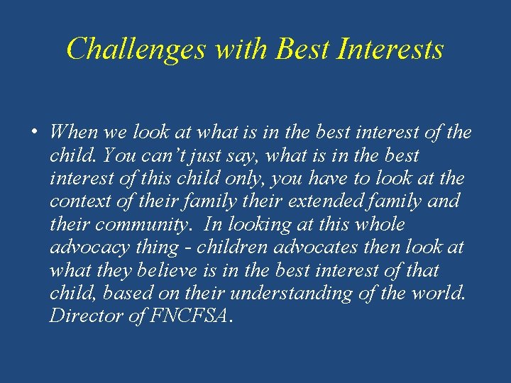 Challenges with Best Interests • When we look at what is in the best