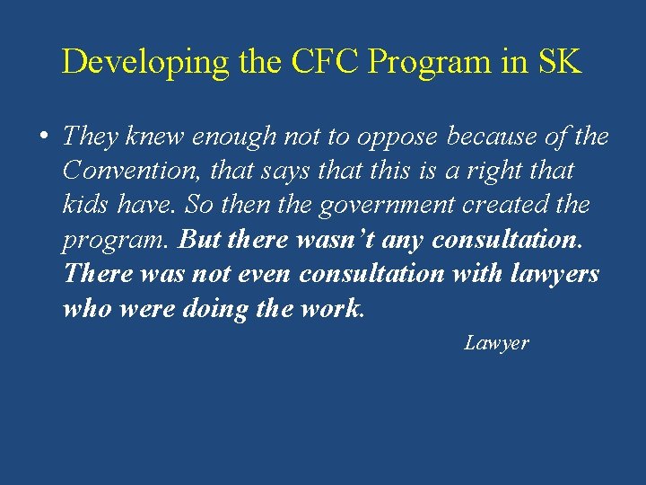 Developing the CFC Program in SK • They knew enough not to oppose because