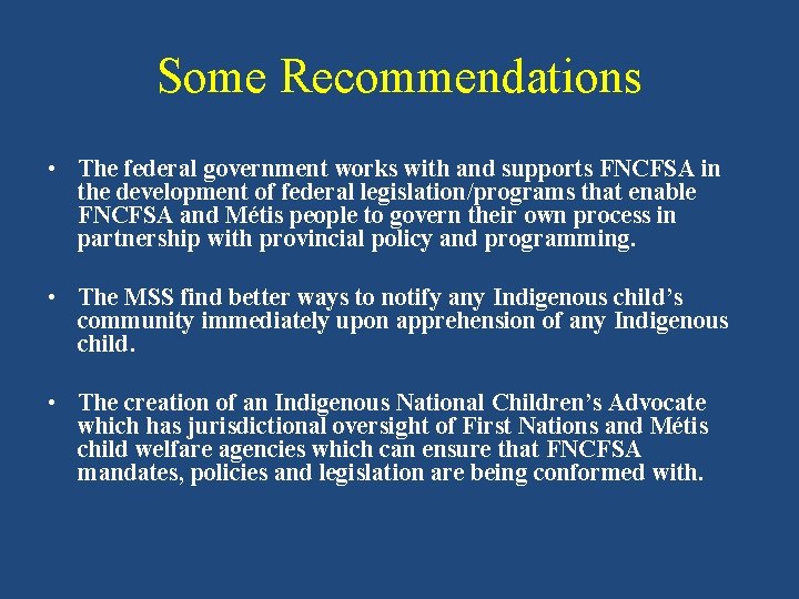 Some Recommendations • The federal government works with and supports FNCFSA in the development