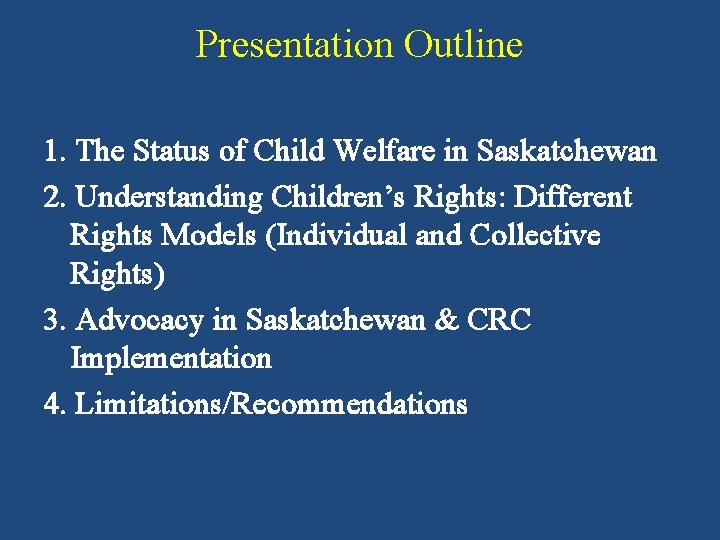 Presentation Outline 1. The Status of Child Welfare in Saskatchewan 2. Understanding Children’s Rights:
