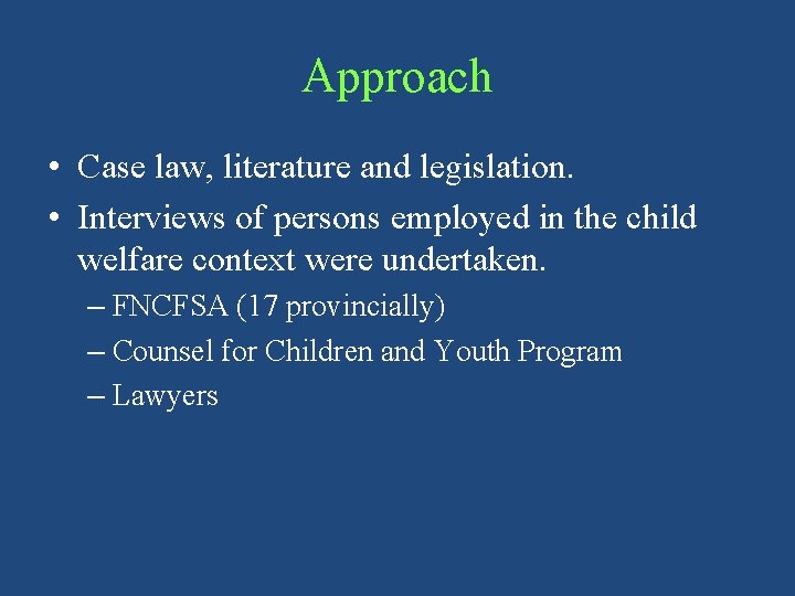 Approach • Case law, literature and legislation. • Interviews of persons employed in the