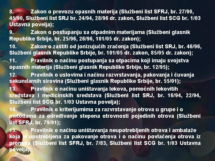 8. Zakon o prevozu opasnih materija (Službeni list SFRJ, br. 27/90, 45/90, Službeni list