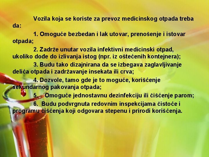 Vozila koja se koriste za prevoz medicinskog otpada treba da: 1. Omoguće bezbedan i