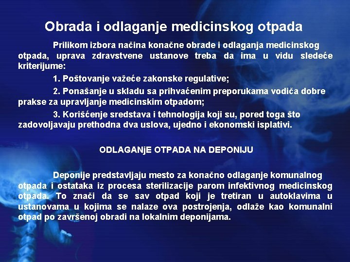 Obrada i odlaganje medicinskog otpada Prilikom izbora načina konačne obrade i odlaganja medicinskog otpada,