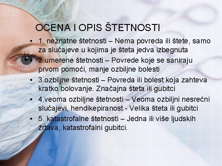 OCENA I OPIS ŠTETNOSTI • 1. neznatne štetnosti – Nema povreda ili štete, samo