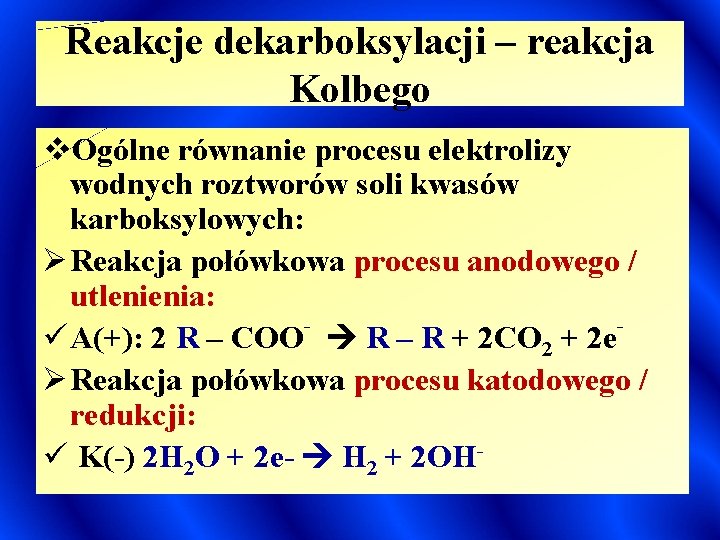 Reakcje dekarboksylacji – reakcja Kolbego v. Ogólne równanie procesu elektrolizy wodnych roztworów soli kwasów