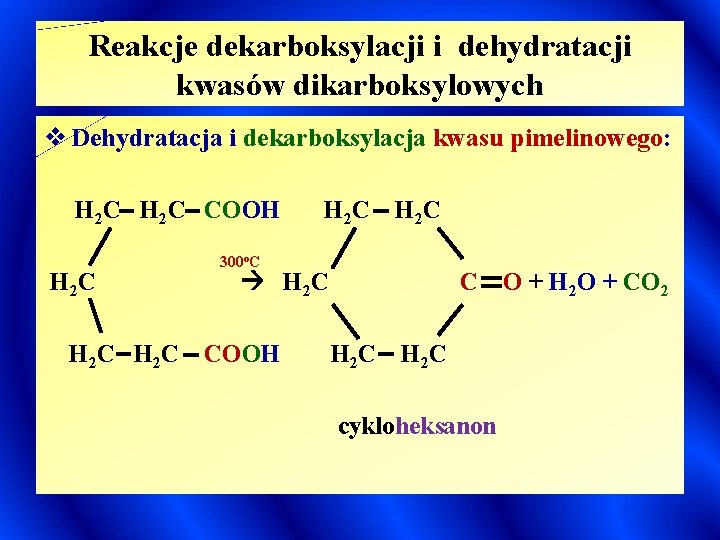 Reakcje dekarboksylacji i dehydratacji kwasów dikarboksylowych v Dehydratacja i dekarboksylacja kwasu pimelinowego: H 2