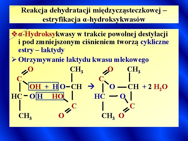 Reakcja dehydratacji międzycząsteczkowej – estryfikacja α-hydroksykwasów v α-Hydroksykwasy w trakcie powolnej destylacji i pod