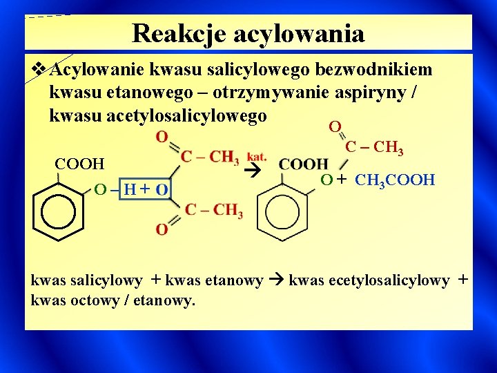 Reakcje acylowania v Acylowanie kwasu salicylowego bezwodnikiem kwasu etanowego – otrzymywanie aspiryny / kwasu