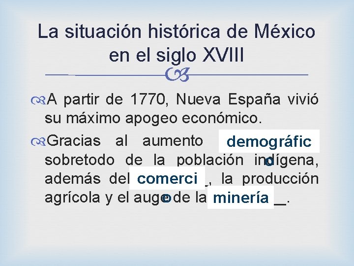 La situación histórica de México en el siglo XVIII A partir de 1770, Nueva