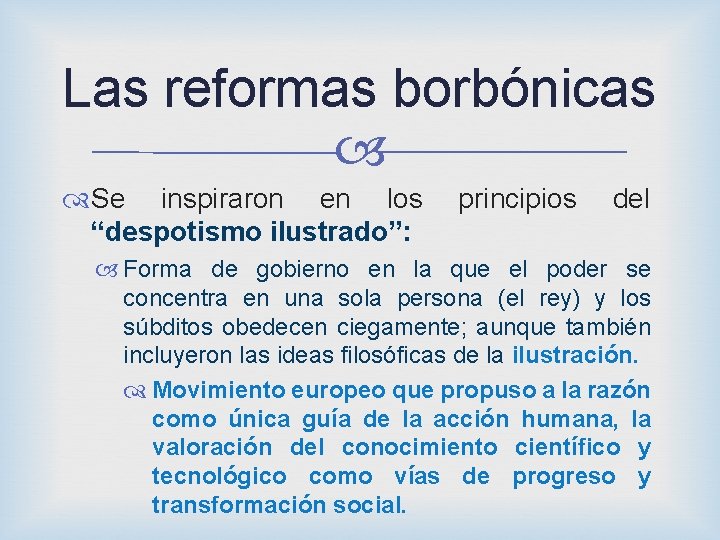 Las reformas borbónicas Se inspiraron en los “despotismo ilustrado”: principios del Forma de gobierno